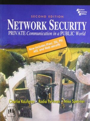Network Security: Private Communication In A Public World by Charlie Kaufman