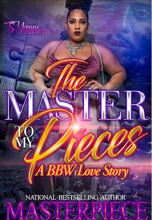 The Master To My Pieces: A BBW Love Story by Authoress Masterpiece