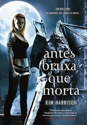 Antes Bruxa que Morta by Kim Harrison