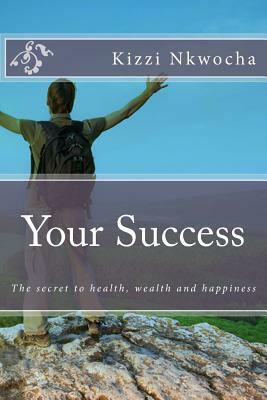 Your Success - Revised Edition by Kizzi Nkwocha