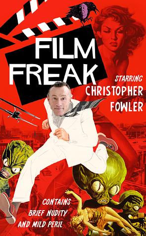 Film Freak by Christopher Fowler