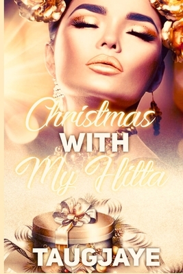 Christmas With My Hitta by Taugjaye Crawford