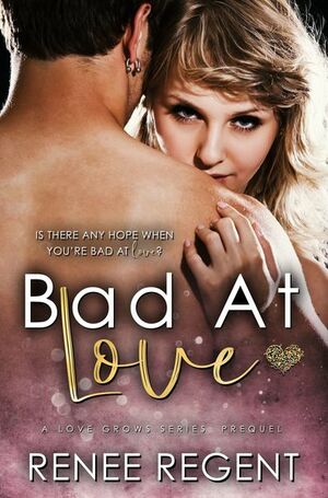 Bad at Love by Renee Regent