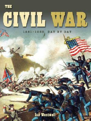 The Civil War: 1861-1865 by Ian Westwell