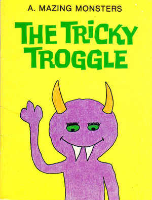 The Tricky Troggle by Christopher Slater, Jim Slater