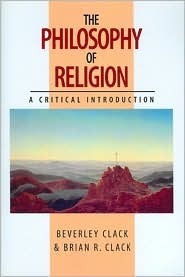The Philosophy of Religion by Brian R. Clack, Beverley Clack