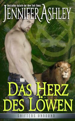 Das Herz des Löwen (Shifters Unbound) by Jennifer Ashley