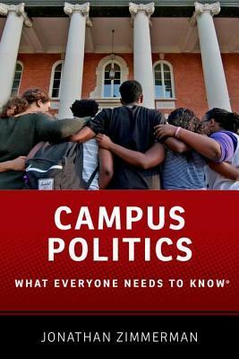 Campus Politics: What Everyone Needs to Know(r) by Jonathan Zimmerman