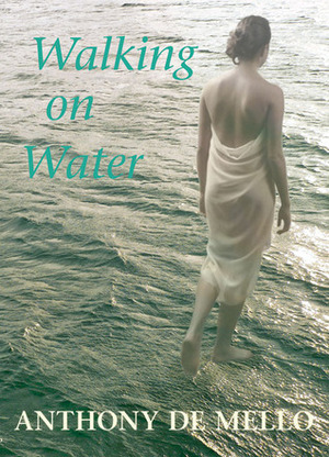 Walking on Water by Anthony de Mello