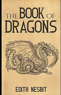 The Book of Dragons (Illustrated) by E. Nesbit