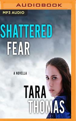 Shattered Fear by Tara Thomas