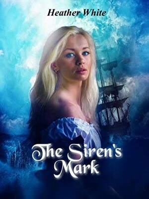The Siren's Mark by Heather White