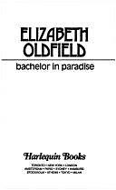 Bachelor in Paradise by Elizabeth Oldfield