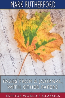 Pages from a Journal, with Other Papers (Esprios Classics) by Mark Rutherford