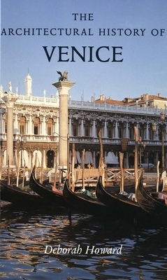 The Architectural History of Venice by Laura Moretti, Deborah Howard
