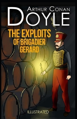 The Exploits of Brigadier Gerard Illustrated by Arthur Conan Doyle