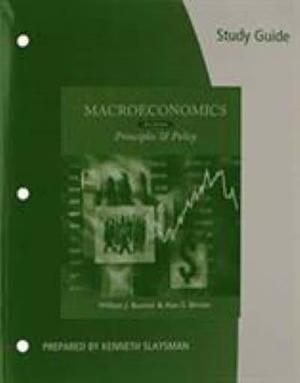 Macroeconomics - Principles and Policy by Alan S. Blinder, William J. Baumol, Gordon S Rentschler Memorial Professor of Economics and Public Affairs Alan S Blinder