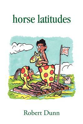 Horse Latitudes by Robert Dunn