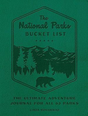THE NATIONAL PARKS BUCKET LIST: The Ultimate Adventure Journal for all 63 Parks by Linda Mohammad