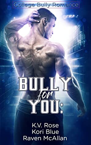Bully For You Anthology by Raven McAllan, K.V. Rose, Kori Blue
