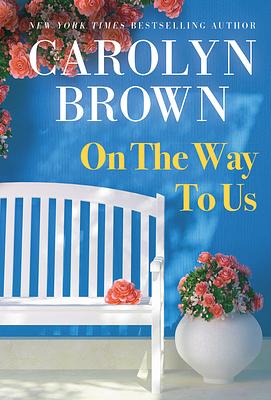 On the Way to Us by Carolyn Brown