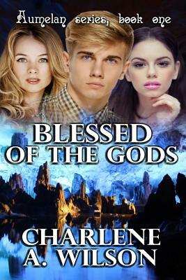Blessed of the Gods by Charlene a. Wilson