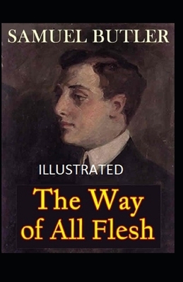 The Way of All Flesh Illustrated by Samuel Butler