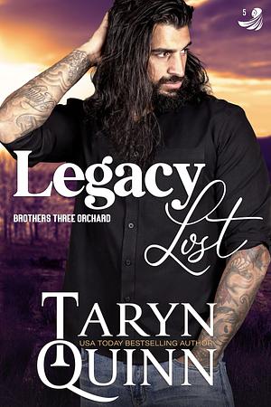 Legacy Lost: A Steamy Billionaire Small Town Romance (Brothers Three Orchard Book 5) by Taryn Quinn