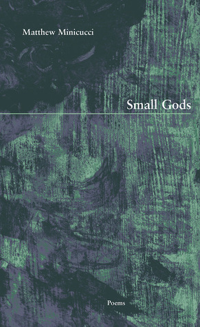 Small Gods by Matthew Minicucci