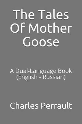 The Tales of Mother Goose: A Dual-Language Book (English - Russian) by Charles Perrault