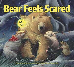 Bear Feels Scared by Karma Wilson