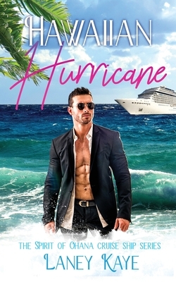 Hawaiian Hurricane: The Spirit of Ohana Cruise Ship Series by Laney Kaye