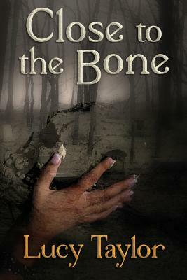 Close to the Bone by Lucy Taylor