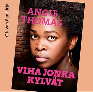 Viha jonka kylvät by Angie Thomas