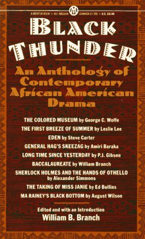 Black Thunder: An Anthology of African-American Drama by P.J. Gibson, Steve Carter, Ed Bullins, George C. Wolfe, Leslie Lee, Alexander Simmons, Amiri Baraka, August Wilson, William B. Branch