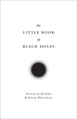 The Little Book of Black Holes by Steven S. Gubser, Frans Pretorius