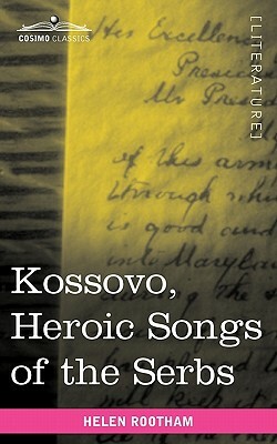 Kossovo: Heroic Songs of the Serbs by Helen Rootham