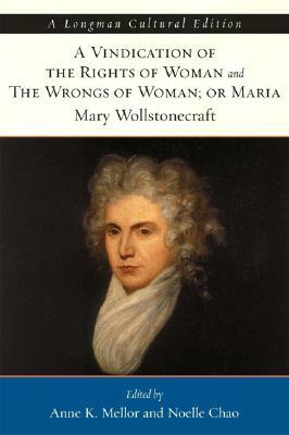 Vindication of the Rights of Woman and the Wrongs of Woman, A, or Maria by Anne Mellor, Noelle Chao, Mary Wollstonecraft