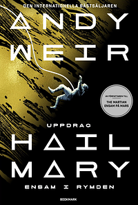 Uppdrag Hail Mary: Ensam i rymden by Andy Weir