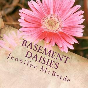 Basement Daisies by Jennifer McBride