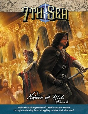 7th Sea: Nations of Theah, Volume Two by John Wick