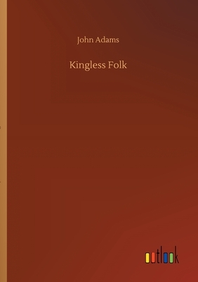 Kingless Folk by John Adams