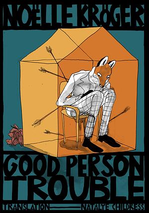 Good Person Trouble by Noëlle Kröger