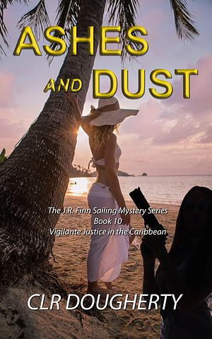 Ashes and Dust by CLR Dougherty, CLR Dougherty