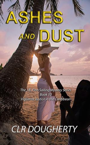 Ashes and Dust by C.L.R. Dougherty, C.L.R. Dougherty