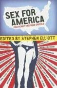 Sex for America: Politically Inspired Erotica by Stephen Elliott