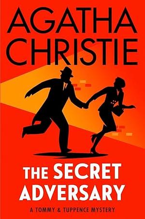 The Secret Adversary: A Tommy and Tuppence Mystery by Agatha Christie