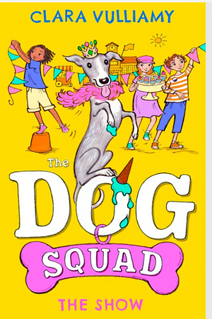 The Dog Squad - The Show by Clara Vulliamy