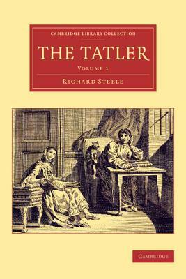 The Tatler - Volume 1 by Richard Steele