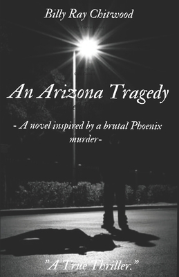 An Arizona Tragedy by Billy Ray Chitwood